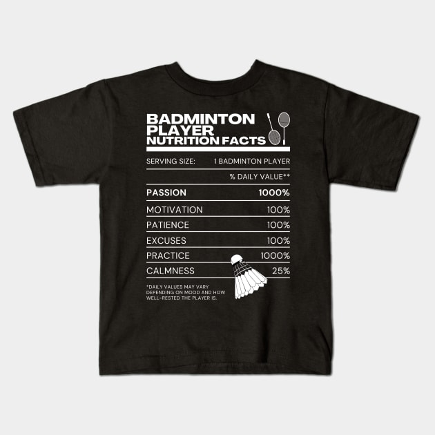 Badminton Player Nutrition Facts - White on Black - Funny Memes Rackets Shuttlecock Kids T-Shirt by Millusti